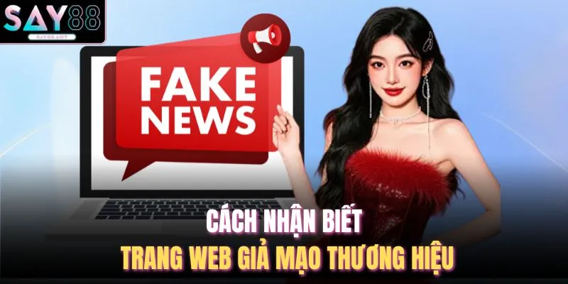 Cách nhận biết trang web giả mạo thương hiệu