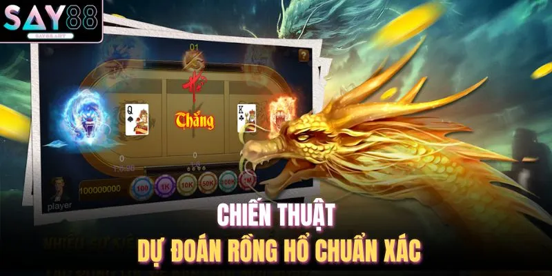 Cách Soi Cầu Rồng Hổ - Top 05 Bí Kíp Tại Nhà Cái SAY88 3 Chiến thuật dự đoán rồng hổ chuẩn xác