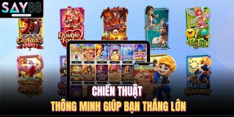 Chiến thuật thông minh giúp bạn thắng lớn