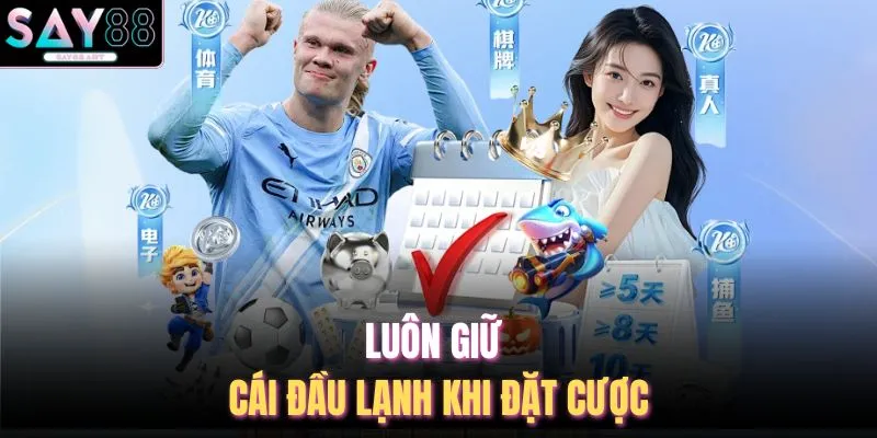 Cách Tính Kèo Thẻ Phạt - 06 Mẹo Hay Tại Nhà Cái SAY88 4 Luôn giữ cái đầu lạnh khi đặt cược
