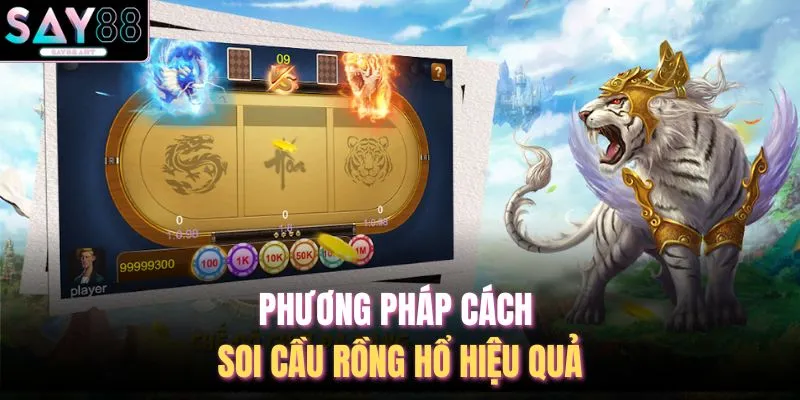 Cách Soi Cầu Rồng Hổ - Top 05 Bí Kíp Tại Nhà Cái SAY88 2 Phương pháp cách soi cầu rồng hổ hiệu quả