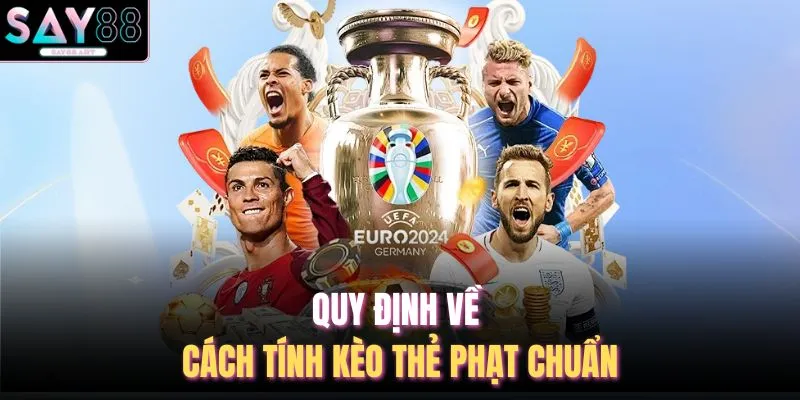 Cách Tính Kèo Thẻ Phạt - 06 Mẹo Hay Tại Nhà Cái SAY88 2 Quy định về cách tính kèo thẻ phạt chuẩn