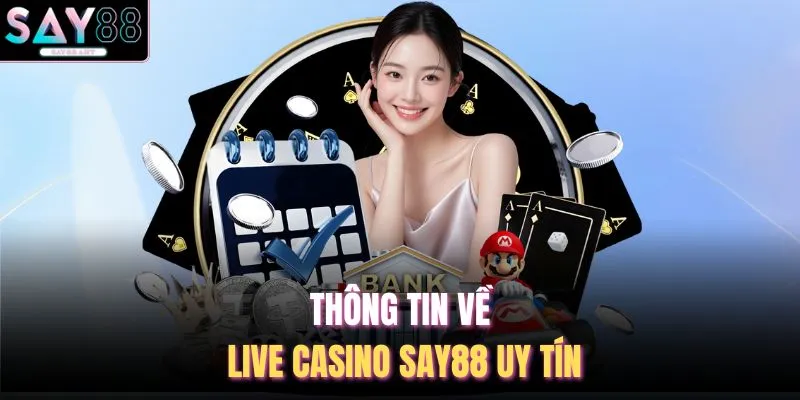 Live Casino SAY88 1 Thông tin về Live Casino SAY88 uy tín