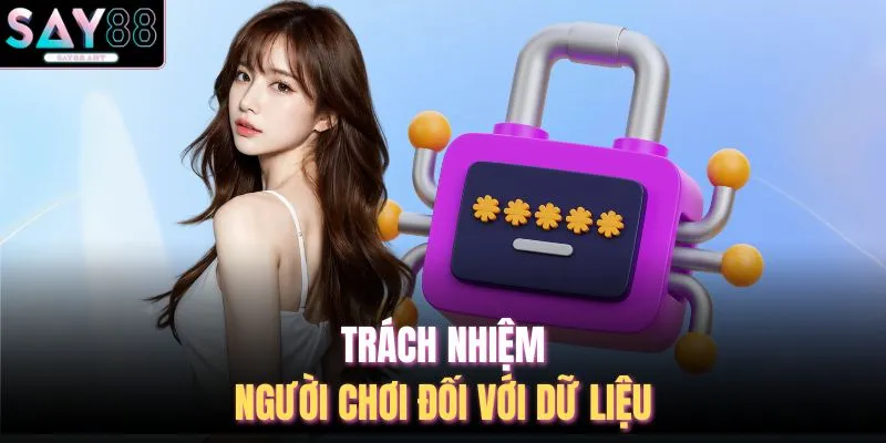 Trách nhiệm người chơi đối với dữ liệu